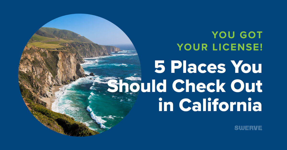 You Got Your License! 5 Places to Visit in Cali